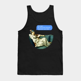 OH CRAP, my favourite fictional character just died! Tank Top